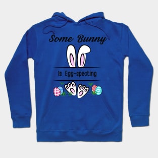 Some Bunny Is Egg-specting Hoodie